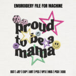 Proud To Be A Mama Embroidery Design, Retro Groovy Mother's Day Machine Embroidery Pattern, Colorful Smiley Face Stars Mama File for Hoodies