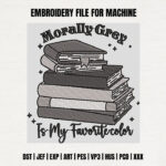 Morally Grey Book Lover Embroidery Design, Literary Stack Machine Pattern, Bookish Quote Embroidery File for Tote Bag, Library Gift Decor