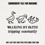 Walking By Faith Tripping Constantly Embroidery, Funny Duck Machine Embroidery Design, Humorous Farm Animal Pattern for Hat, Shirt, Hoodie