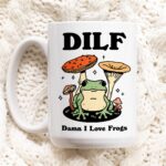 Frog Coffee Mug, Damn I love Frogs DILF Ceramic Cup, Frog Lover Gift, Boyfriend Gift Idea, Cottagecore Mushroom Mug, Funny Novelty Mug Gift
