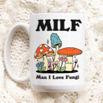 Mushroom Coffee Mug, Man I love Fungi MILF Ceramic Cup, Cottagecore Gift, Girlfriend Wife Gift Idea, Toadstool Mug, Funny Novelty Gift