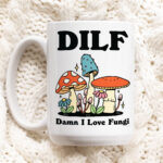 Mushroom Coffee Mug, Damn I love Fungi DILF Ceramic Cup, Cottagecore Gift, Boyfriend Husband Gift Idea, Toadstool Mug, Funny Novelty Gift