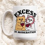 Drunk Cats Coffee Mug, Excess in Moderation Funny Quote Ceramic Cup, Cat Lover Gift, Friend Colleage Gift Idea, Wine Lover Mug, Novelty Gift