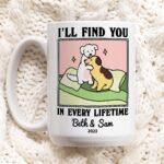 CUSTOM Dog Name Coffee Mug, Ill find you in every lifetime, I love you Mug, Personalized Couples Wedding Cup, Valentines Anniversary Gift