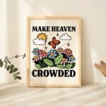 Make Heaven Crowded Print, Aesthetic Christian Quote Print, Wildflowers Wall Decor, Botanical Illustration, Dorm room Prints, UNFRAMED
