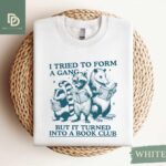 I Tried to Form A Gang But It Turned Into A Book Club Sweatshirt,Funny Reading Shirt,Gift For Book Lover,Bookworm Shirt Gift,Librarian Shirt