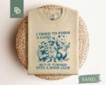 I Tried to Form A Gang But It Turned Into A Book Club Sweatshirt,Funny Reading Shirt,Gift For Book Lover,Bookworm Shirt Gift,Librarian Shirt - Image 2