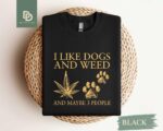 I Like Dogs And Weed Sweatshirt,Funny Weed Shirt,Weed Smoker Hoodie,Marijuana Shirt,Cannabis Shirt,Dog Lovers Weed Smoker,Dog Owner 420 Gift - Image 6