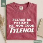 Please Be Patient My Mom Took Tylenol Comfort Colors® Shirt Autism Strength Funny Tylenol Advocacy Shirt Anti Trump Anti RFK Political Humor - Image 6