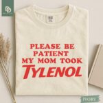 Please Be Patient My Mom Took Tylenol Comfort Colors® Shirt Autism Strength Funny Tylenol Advocacy Shirt Anti Trump Anti RFK Political Humor - Image 2
