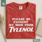 Please Be Patient My Mom Took Tylenol Comfort Colors® Shirt Autism Strength Funny Tylenol Advocacy Shirt Anti Trump Anti RFK Political Humor - Image 3
