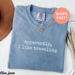 Comfort Colors® Apparently I Like Traveling Shirt Funny Traveler Shirt Travel Lover Shirt Gift For Traveler Vacation Shirt Travel Quote Tee