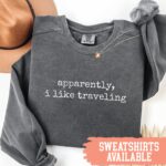 Comfort Colors® Apparently I Like Traveling Shirt Funny Traveler Shirt Travel Lover Shirt Gift For Traveler Vacation Shirt Travel Quote Tee - Image 2