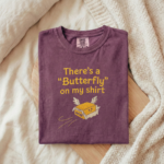 Funny "Butterfly" Pun T-Shirt – There’s a Butterfly on my Shirt Comfort Colors Graphic Tee
