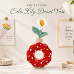 Calla Lily Donut Vase Crochet Pattern PDF, Flower Vase Amigurumi Pattern, Crochet Donut Decor, DIY Handmade Gift