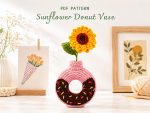 Sunflower Donut Vase Crochet Pattern PDF, Amigurumi Flower Vase Tutorial, Cute Donut Decor, DIY Crochet Gift Pattern