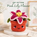 Pink Lily Flower Crochet Pattern PDF, Amigurumi Flower Pot Pattern, Cute Kawaii Plant Decor, DIY Crochet Gift, Instant Download