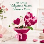 Valentine Crochet Pattern PDF, Heart Flowers Vase Amigurumi Pattern, DIY Love Gift, Crochet Flower Bouquet, Valentine Decor