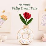 Crochet Tulip Donut Vase Pattern PDF, Crochet Flower Vase Pattern, Tulip Crochet Pattern, Handmade Home Decor DIY Gift