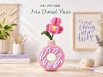 Iris Donut Vase Crochet Pattern PDF, Crochet Flower Vase Pattern, Floral Amigurumi Home Decor, Digital Download