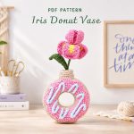 Iris Donut Vase Crochet Pattern PDF, Crochet Flower Vase Pattern, Floral Amigurumi Home Decor, Digital Download