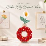 Calla Lily Donut Vase Crochet Pattern PDF, Flower Vase Amigurumi Pattern, Crochet Donut Decor, DIY Handmade Gift