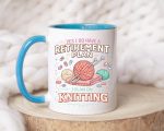 Funny Retirement Knitting Mug Gift Yes I Do Have A Retirement Plan I Plan On Knitting Coffee Cup Yarn Lover Gift For Grandma Mom Coworker - Image 5