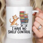 I Have No Shelf Control Mug Funny Book Lover Mug Bookish Mug Bibliophile Gift Bookworm Mug Booktok Mug Reader Gift Library Coffee Mug
