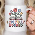 I Am Fully Booked Mug Book Lover Mug Bookish Mug Bibliophile Gift Bookworm Mug Reader Gift Booktok Mug Library Coffee Mug Floral Book Mug