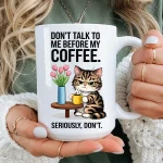 Funny Cat Mug Dont Talk Before Coffee, Sarcastic Coffee Mug, Grumpy Cat Mug, Funny Animal Mug, Cat Lover Gift, Relatable Mug