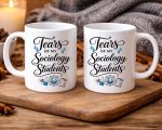 Funny Sociology Teacher Mug Tears of My Sociology Students, Sociology Gift, Sociologist Gift, Professor Mug, Sociology Graduation Gift - Image 2