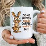 Funny Bunny Coffee Mug Some Bunny Needs Coffee, Cute Animal Mug, Funny Coffee Lover Gift, Easter Bunny Mug, Coworker Gift Idea