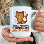Im Not Arguing Im Just Explaining Why Im Right Mug, Funny Cat Coffee Mug, Sarcastic Mug, Coworker Gift, Funny Relationship Gift