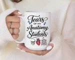 Funny Anatomy Teacher Mug Tears of My Anatomy Students, Anatomy Gift, Medical Student Mug, Anatomy Coffee Mug, Biology Teacher Gift
