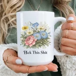 Sarcastic Floral Coffee Mug Gift Funny Fkck This Shit Cup Cute Sweary Present For Her Coworker Birthday Gift Idea For Best Friend