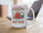 Funny Retirement Knitting Mug Gift Yes I Do Have A Retirement Plan I Plan On Knitting Coffee Cup Yarn Lover Gift For Grandma Mom Coworker - Image 2