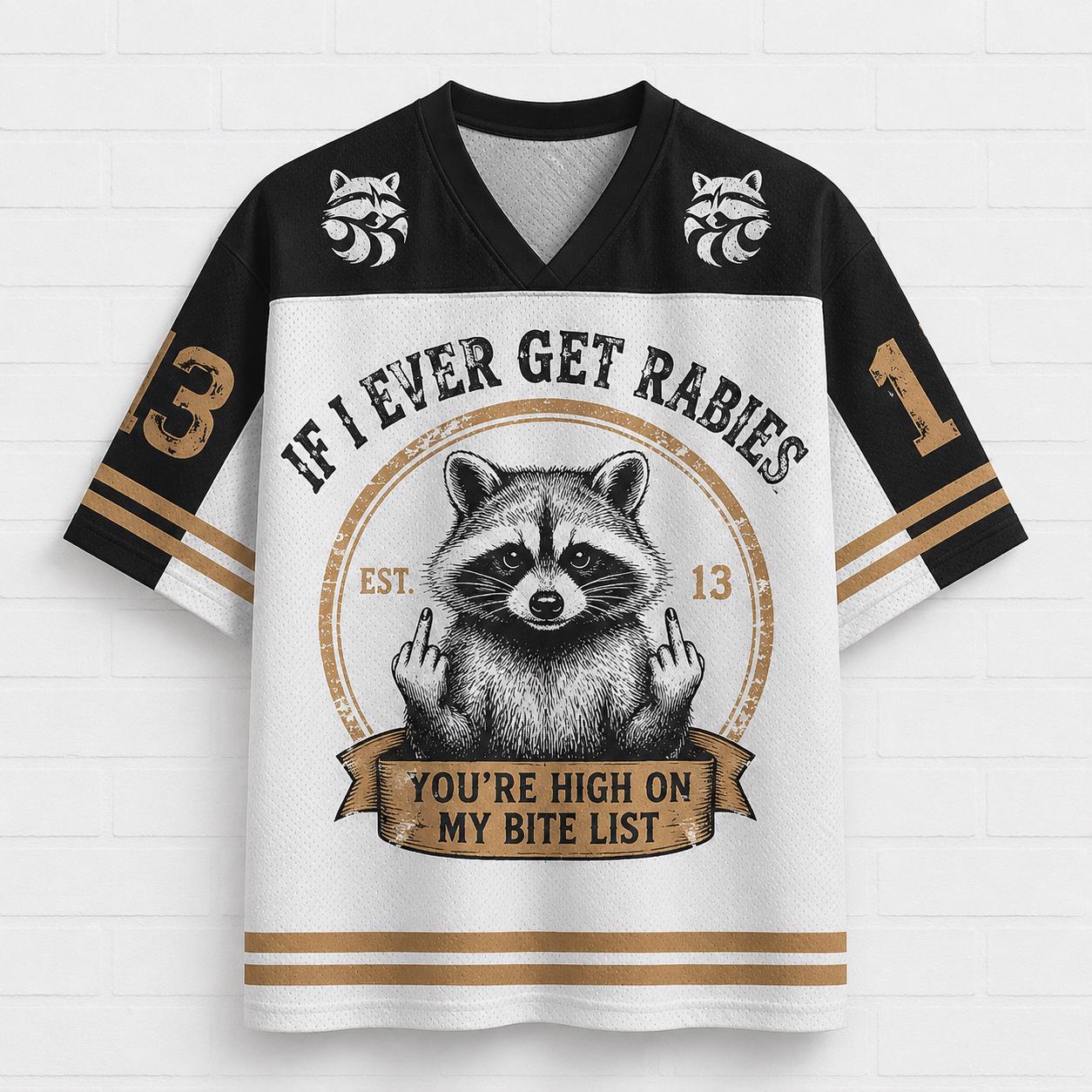 Funny Raccoon Football Jersey | If I Ever Get Rabies You're High On My Bite List Shirt | Sarcastic Animal Gift