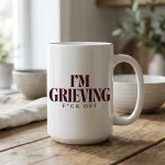 Im Grieving Mug Gift Dark Humor Grief Coffee Cup With Im Grieving Fck Off Quote Sarcastic Bereavement Present For Loss Healing Support Gift - Image 2
