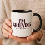 Im Grieving Mug Gift Dark Humor Grief Coffee Cup With Im Grieving Fck Off Quote Sarcastic Bereavement Present For Loss Healing Support Gift